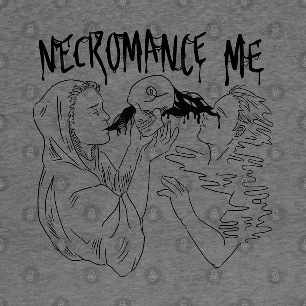 Necromance Me by paranormax